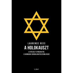 A holokauszt - A gyűlölet gyökereitől a Harmadik Birodalom összeomlásáig 76691680 