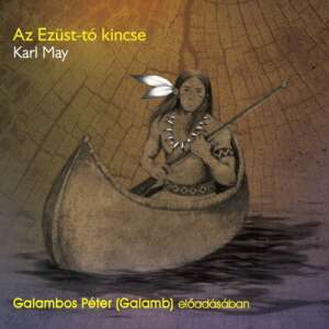Karl May: Az Ezüst-tó kincse - Hangoskönyv 77868691 Hangoskönyvek