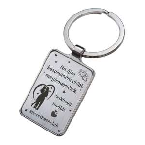 Gravírozott kulcstartó a felirattal: "Ha újra kezdhetném, előbb megismernélek, csakhogy tovább szerethesselek." - Ajándék kulcstartó