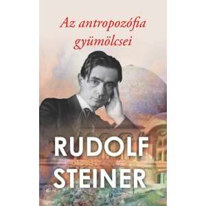 Az antropozófia gyümölcsei könyv Rudolf Steiner-től - Egészség & Életmód könyv