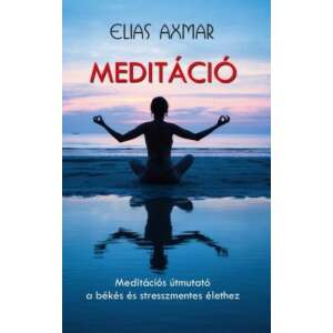 Meditáció - Meditációs útmutató a békés és stresszmentes élethez 81945237 Ezotéria, asztrológia, jóslás, meditáció könyvek