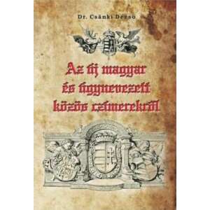 Az új magyar és úgynevezett közös czímerekről 82155108 Történelmi, történeti könyvek
